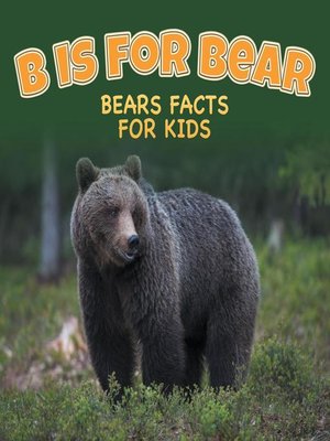 cover image of B is for Bear--Bears Facts For Kids